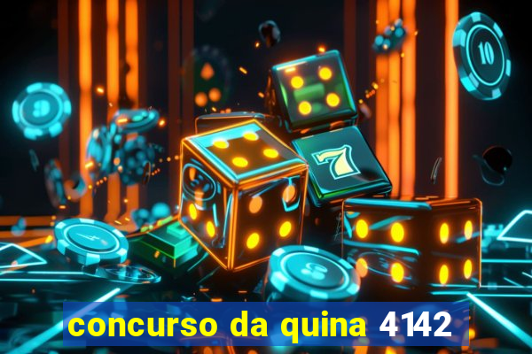 concurso da quina 4142